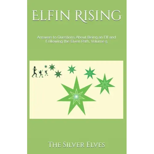 Elfin Rising: Answers to Questions About Being an Elf and Following the Elven Path, Volume 5 - Paperback | Books | Wiccan Center