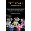 Crystals for Beginners: Unlock the Potential in Crystals for Healing and Energy (Energy Protection Including Exact Rituals and Crystals to Harness You - Paperback | Books | Wiccan Center