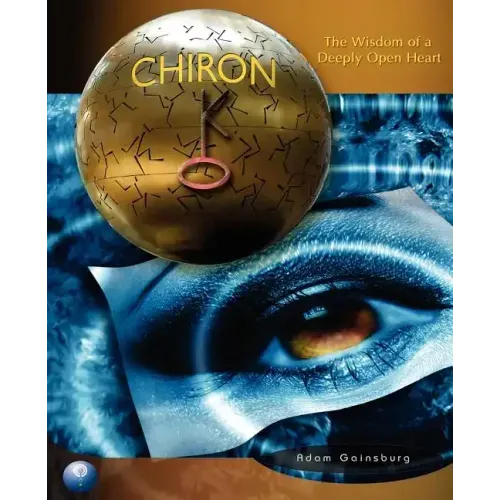 Chiron: The Wisdom of a Deeply Open Heart - Paperback | Books | Wiccan Center