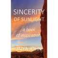 Sincerity of Sunlight: A Book of Inspiration