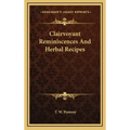Clairvoyant Reminiscences And Herbal Recipes - Hardcover | Books | Wiccan Center