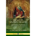 The Key of Solomon the King: A Biography Concerning King Solomon; His Magic, Conjurations and Mythical History (Biblical Pseudepigrapha) - Paperback | Books | Wiccan Center