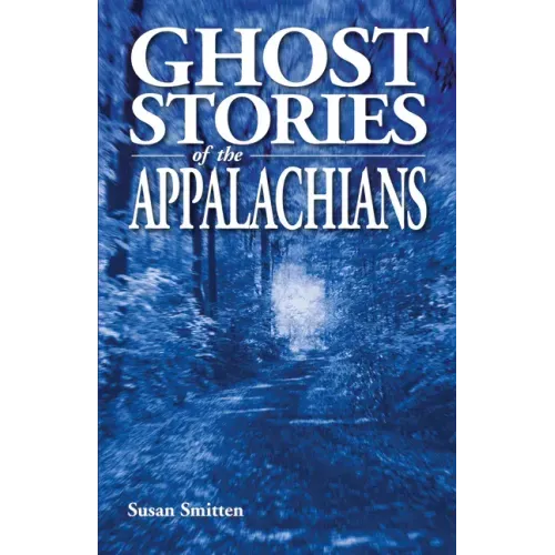 Ghost Stories of the Appalachians - Paperback | Books | Wiccan Center