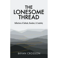 The Lonesome Thread: Reflections of Solitude, Boredom, and Creativity - Paperback