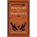 Witchcraft for Beginners: A Simple Introduction to Magic for the Modern Witch - Hardcover | Books | Wiccan Center