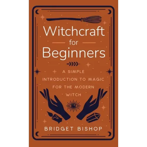 Witchcraft for Beginners: A Simple Introduction to Magic for the Modern Witch - Hardcover | Books | Wiccan Center
