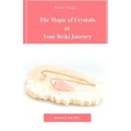 The Magic of Crystals in Your Reiki Journey