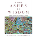 From Ashes to Wisdom: Healing, Recovery and Restoration to Destiny - Paperback | Books | Wiccan Center