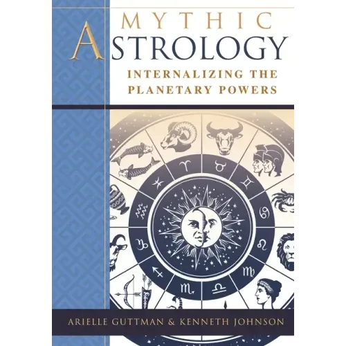 Mythic Astrology: Internalizing the Planetary Powers - Paperback