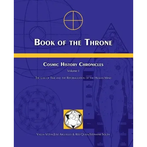 Book of the Throne: Cosmic History Chronicles Volume I: The Law of Time and the Reformulation of the Human Mind - Paperback