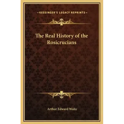 The Real History of the Rosicrucians - Hardcover