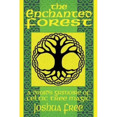 The Enchanted Forest: A Druid's Grimoire of Celtic Tree Magic - Paperback | Books | Wiccan Center