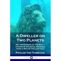 A Dweller on Two Planets: Or, the Dividing of the Way - Visions of Atlantis, Received from a Man of the Lost City - Paperback | Books | Wiccan Center