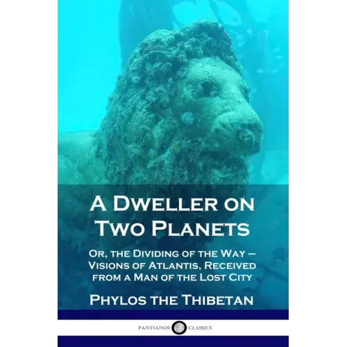 A Dweller on Two Planets: Or, the Dividing of the Way - Visions of Atlantis, Received from a Man of the Lost City - Paperback | Books | Wiccan Center