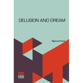 Delusion And Dream: An Interpretation In The Light Of Psychoanalysis Of Gradiva, A Novel, By Wilhelm Jensen, Which Is Here Translated By D - Paperback | Books | Wiccan Center
