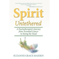 Spirit Untethered: A Psychotherapist's Journey from Terminal Cancer to Seeing the Dead - Hardcover | Books | Wiccan Center
