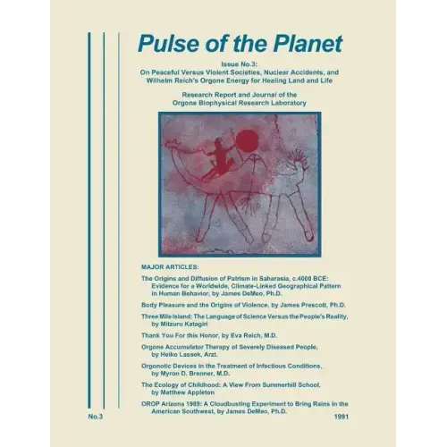 Pulse of the Planet No.3: On Peaceful Versus Violent Societies, Nuclear Accidents, and Wilhelm Reich's Orgone Energy for Healing Land and Life - Paperback