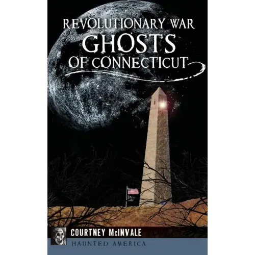 Revolutionary War Ghosts of Connecticut - Hardcover | Books | Wiccan Center