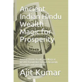 Ancient Indian Hindu Wealth Magic for Prosperity: Ancient Hindu Occult and Magical wealth Knowledge to gain heavenly treasures and prosperity - Paperback | Books | Wiccan Center