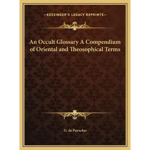 An Occult Glossary A Compendium of Oriental and Theosophical Terms - Hardcover