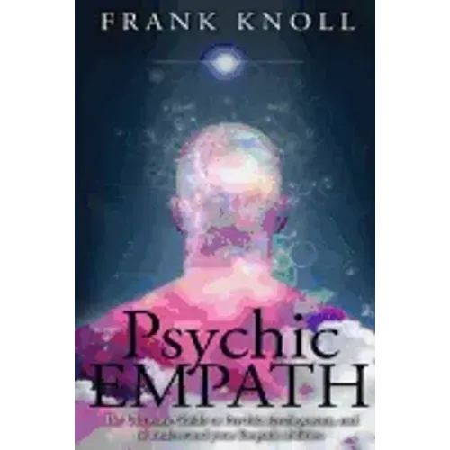 Psychic Empath: The Ultimate Guide to Psychic development, and to understand your Empath abilities. - Paperback | Books | Wiccan Center