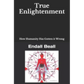 True Enlightenment: How Humanity Has Gotten it Wrong - Paperback | Books | Wiccan Center