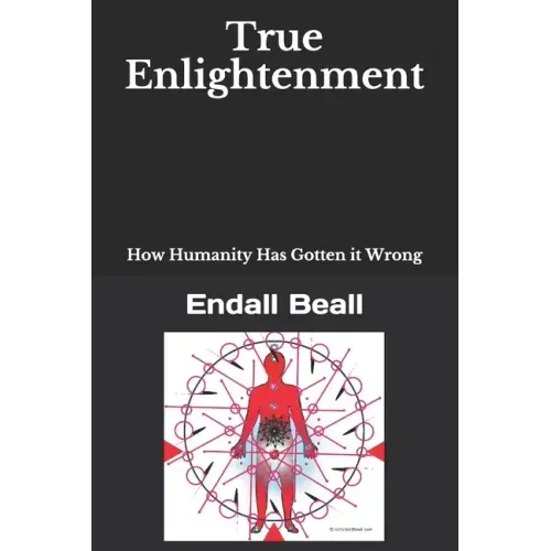 True Enlightenment: How Humanity Has Gotten it Wrong - Paperback | Books | Wiccan Center