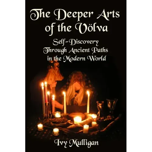 The Deeper Arts of the Volva: Self-Discovery Through Ancient Paths in the Modern World - Paperback | Books | Wiccan Center