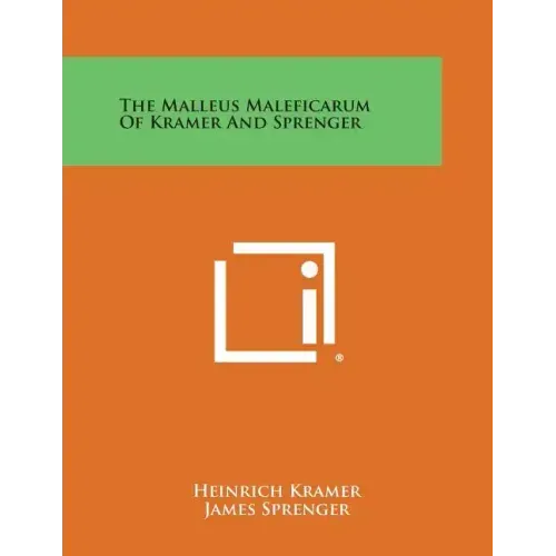 The Malleus Maleficarum of Kramer and Sprenger