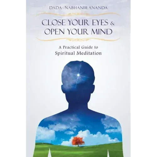 Close Your Eyes and Open Your Mind: A Practical Guide to Spiritual Meditation - Paperback | Books | Wiccan Center