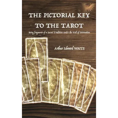 The Pictorial Key to the Tarot: Being fragments of a Secret Tradition under the Veil of Divination - Hardcover