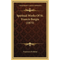 Spiritual Works Of St. Francis Borgia (1875) - Hardcover | Books | Wiccan Center