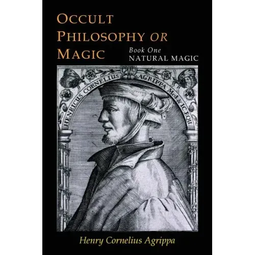 Three Books of Occult Philosophy: Book One--Natural Magic - Paperback | Books | Wiccan Center