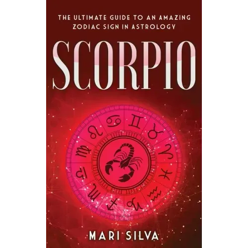 Scorpio: The Ultimate Guide to an Amazing Zodiac Sign in Astrology - Hardcover | Books | Wiccan Center