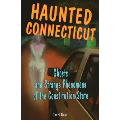 Haunted Connecticut: Ghosts and Strange Phenomena of the Constitution State - Paperback | Books | Wiccan Center