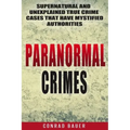 Paranormal Crimes: Supernatural and Unexplained True Crime Cases that Have Mystified Authorities - Paperback | Books | Wiccan Center