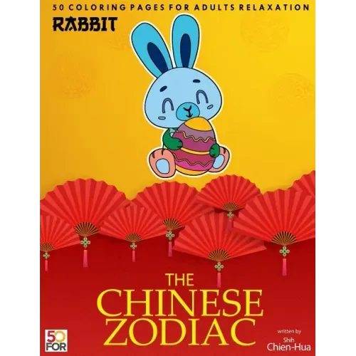 The Chinese Zodiac Rabbit 50 Coloring Pages For Adults Relaxation - Paperback