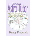 The Astro Tutor: Master Astrology Step by Step with an Expert: Basic Through Advanced Astrology - Paperback | Books | Wiccan Center