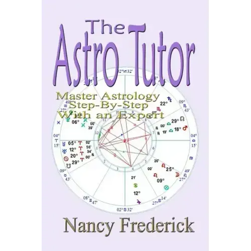 The Astro Tutor: Master Astrology Step by Step with an Expert: Basic Through Advanced Astrology - Paperback | Books | Wiccan Center
