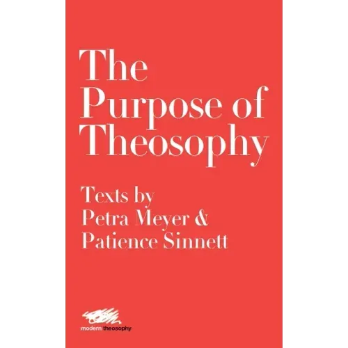 The Purpose of Theosophy: Texts by Petra Meyer and Patience Sinnett - Paperback | Books | Wiccan Center