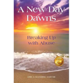 A New Day Dawns: Breaking Up with Abuse
