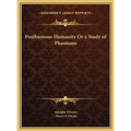 Posthumous Humanity Or a Study of Phantoms - Hardcover | Books | Wiccan Center
