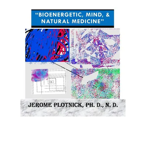 Bioenergetic, Mind & Natural Medicine: 21st Century Spiritual, Holistic and Energetic Medicine Today! - Paperback | Books | Wiccan Center