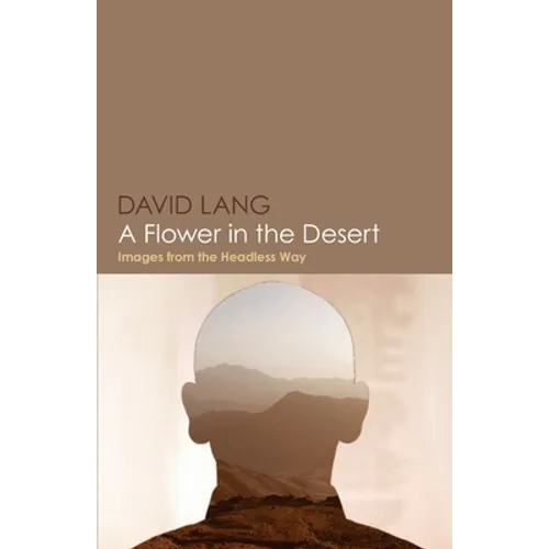 A Flower in the Desert: Images from the Headless Way - Paperback | Books | Wiccan Center