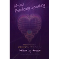 M-Joy Practically Speaking: Matrix Energetics and Living Your Infinite Potential - Paperback | Books | Wiccan Center