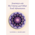 Journeys with My Uterus and Other Soul Adventures - Paperback | Books | Wiccan Center