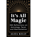 It's All Magic: 365 Reflections on Astrology, Tarot, and Manifestation - Paperback | Books | Wiccan Center