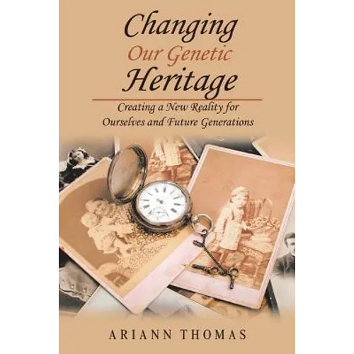 Changing Our Genetic Heritage: Creating a New Reality for Ourselves and Future Generations - Paperback | Books | Wiccan Center