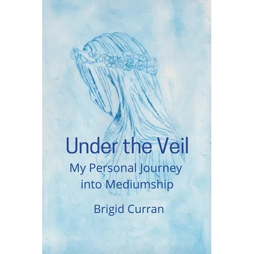 Under the Veil. My Personal Journey into Mediumship - Paperback | Books | Wiccan Center