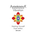 AreekeerA(TM) Vibration: Healing Yourself From Within - Paperback | Books | Wiccan Center